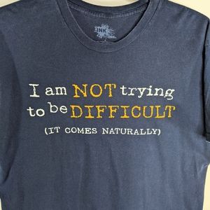 Not Try To Be Difficult Tshirt S Unsex Blue Funny